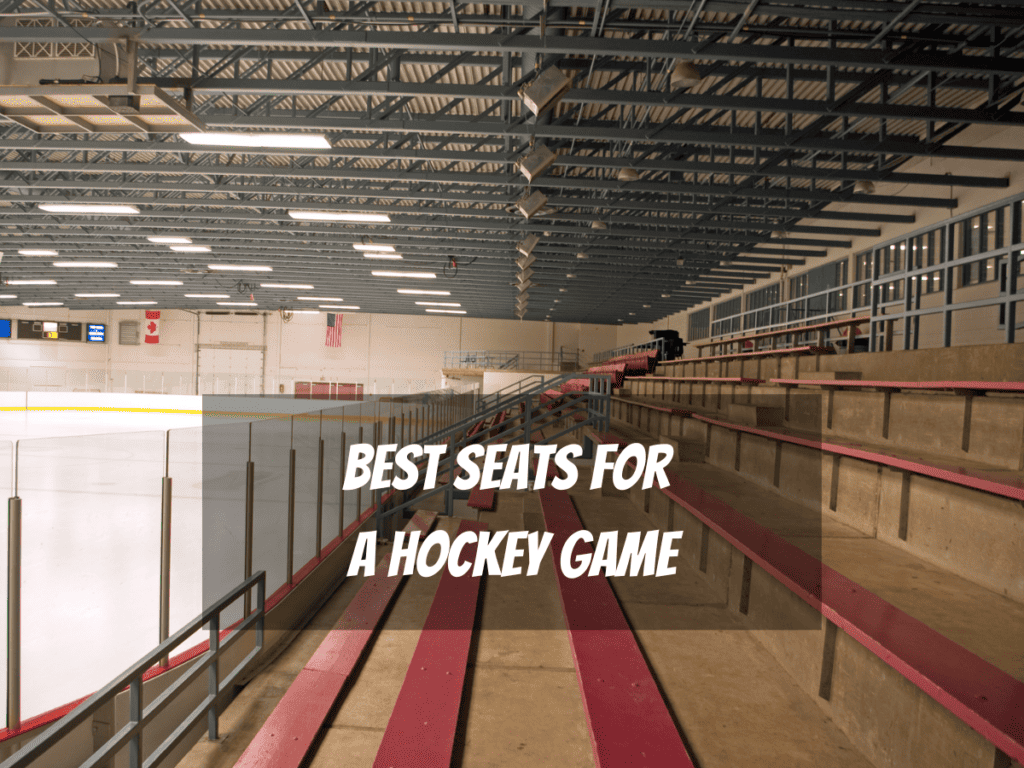 Red Wooden Benches At An Ice Hockey Rink But What Are The Best Seats For A Hockey Game?
